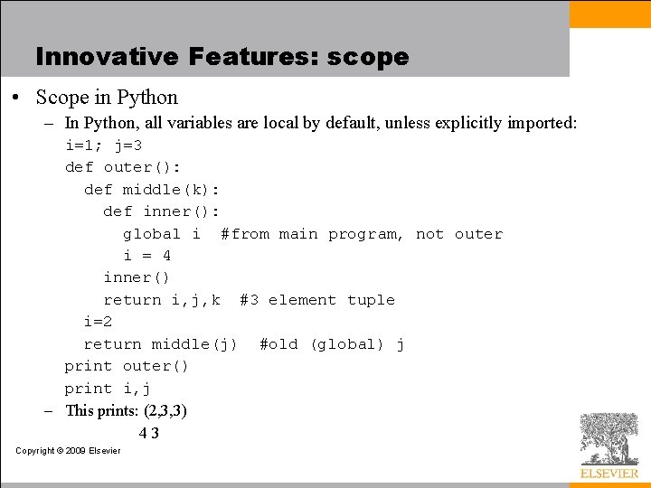 Innovative Features: scope • Scope in Python – In Python, all variables are local Innovative Features: scope • Scope in Python – In Python, all variables are local