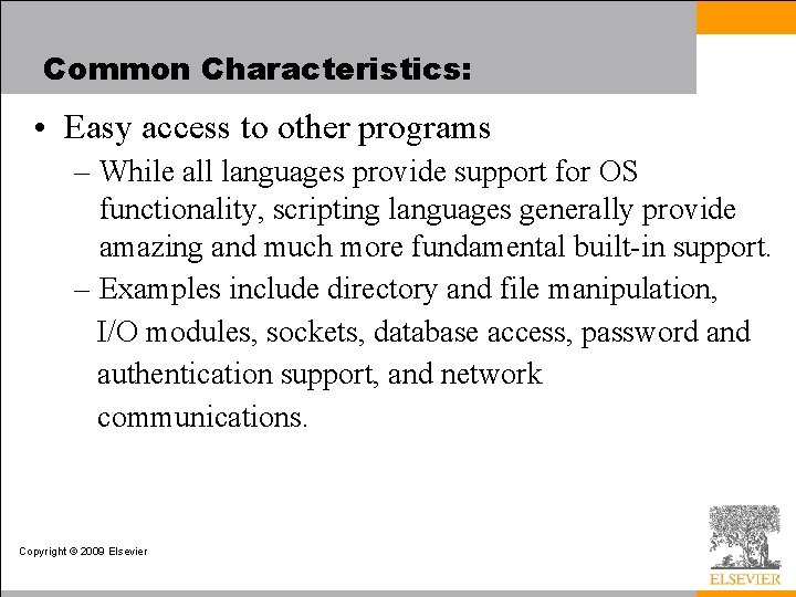 Common Characteristics: • Easy access to other programs – While all languages provide support Common Characteristics: • Easy access to other programs – While all languages provide support