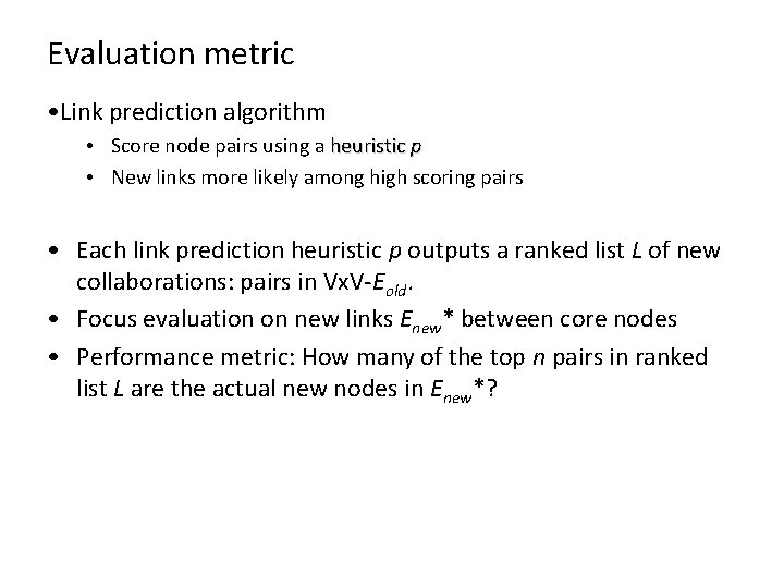 Evaluation metric • Link prediction algorithm • Score node pairs using a heuristic p