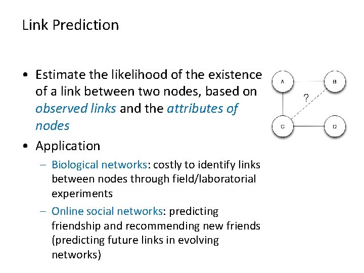 Link Prediction • Estimate the likelihood of the existence of a link between two