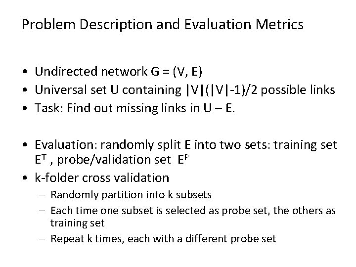 Problem Description and Evaluation Metrics • Undirected network G = (V, E) • Universal