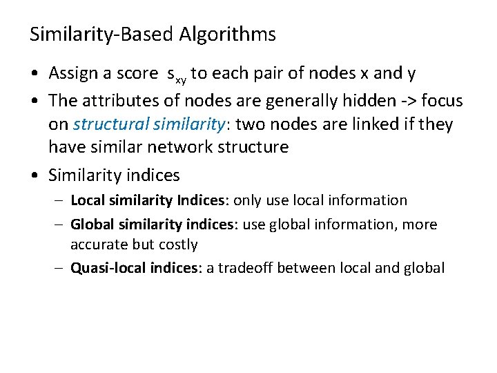 Similarity-Based Algorithms • Assign a score sxy to each pair of nodes x and