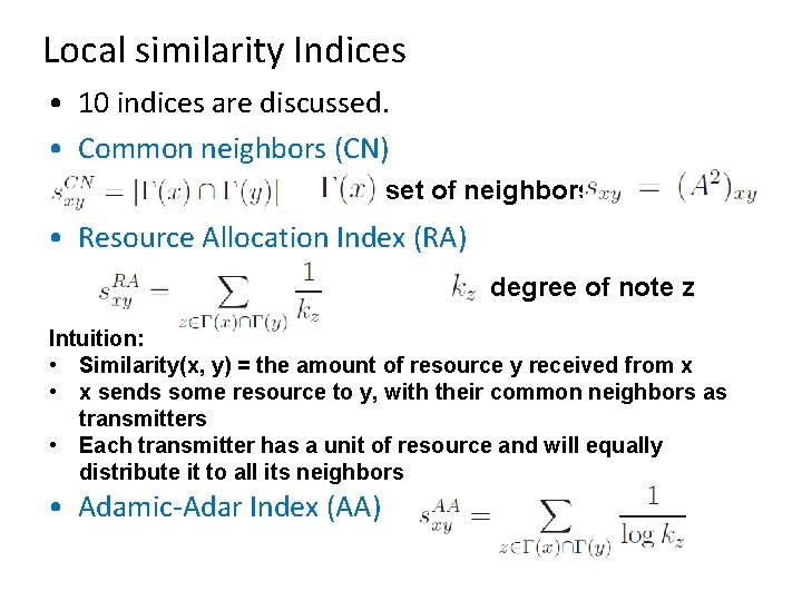 Local similarity Indices • 10 indices are discussed. • Common neighbors (CN) set of