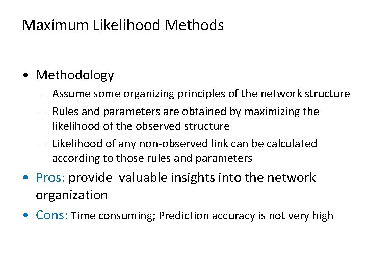 Maximum Likelihood Methods • Methodology – Assume some organizing principles of the network structure