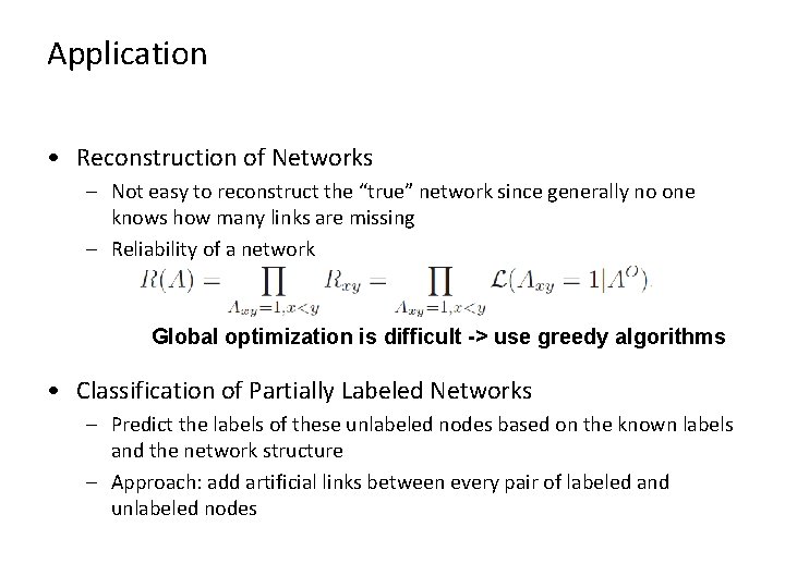 Application • Reconstruction of Networks – Not easy to reconstruct the “true” network since