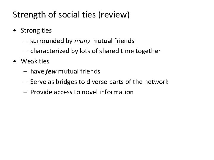 Strength of social ties (review) • Strong ties – surrounded by many mutual friends