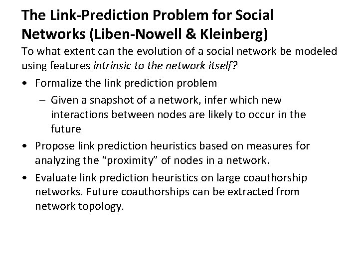 The Link-Prediction Problem for Social Networks (Liben-Nowell & Kleinberg) To what extent can the