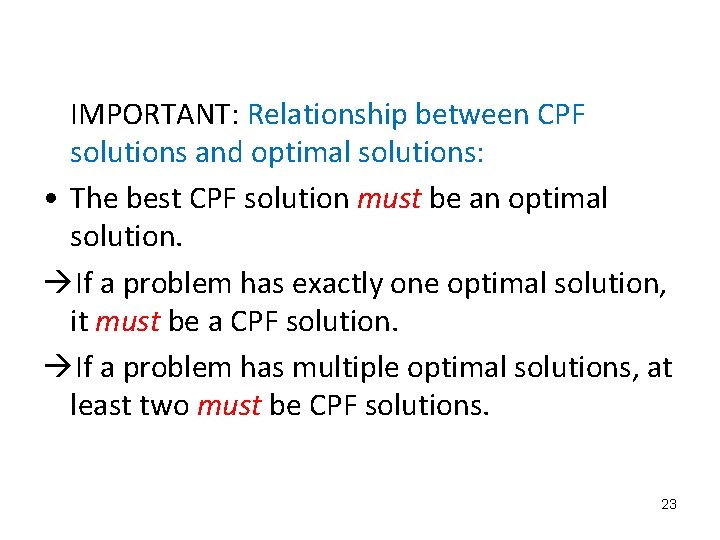 IMPORTANT: Relationship between CPF solutions and optimal solutions: • The best CPF solution must