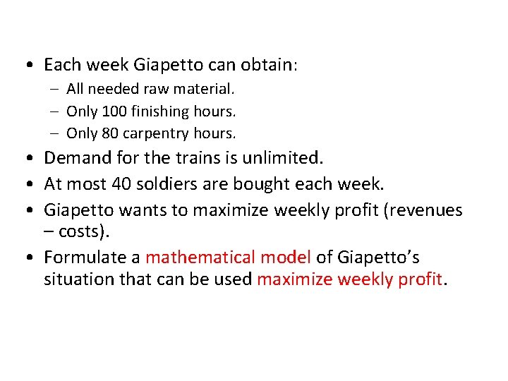  • Each week Giapetto can obtain: – All needed raw material. – Only