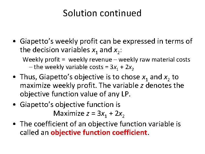 Solution continued • Giapetto’s weekly profit can be expressed in terms of the decision