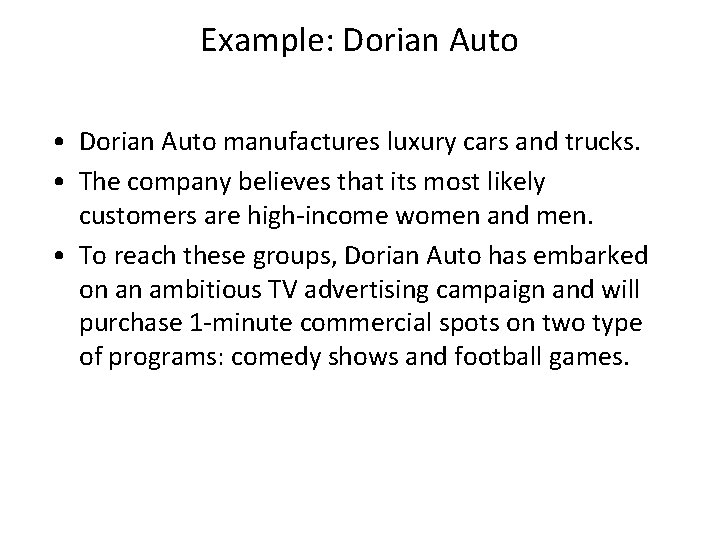 Example: Dorian Auto • Dorian Auto manufactures luxury cars and trucks. • The company