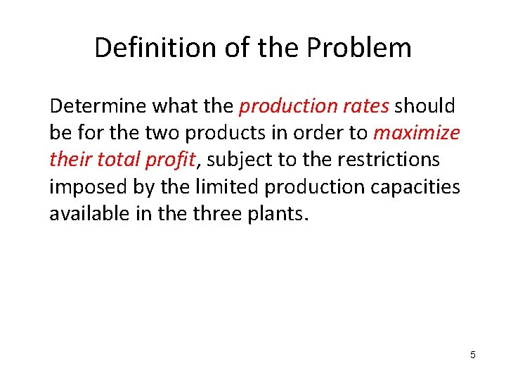 Definition of the Problem Determine what the production rates should be for the two