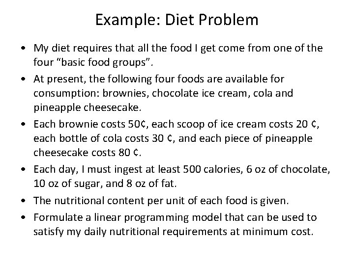 Example: Diet Problem • My diet requires that all the food I get come