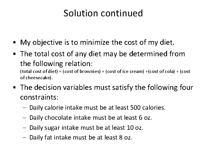 Solution continued • My objective is to minimize the cost of my diet. •