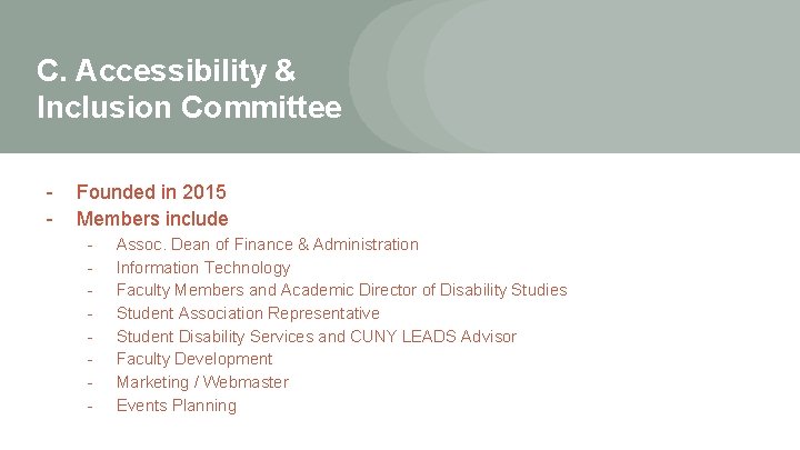 C. Accessibility & Inclusion Committee - Founded in 2015 Members include - Assoc. Dean C. Accessibility & Inclusion Committee - Founded in 2015 Members include - Assoc. Dean