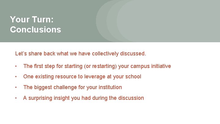Your Turn: Conclusions Let’s share back what we have collectively discussed. • The first Your Turn: Conclusions Let’s share back what we have collectively discussed. • The first