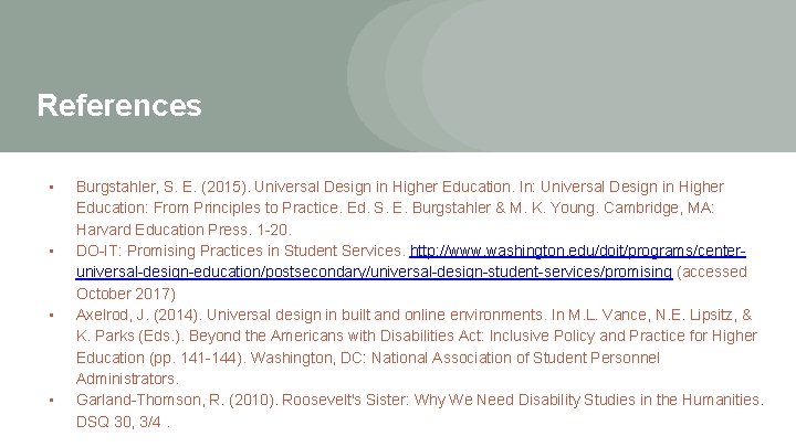References • • Burgstahler, S. E. (2015). Universal Design in Higher Education. In: Universal References • • Burgstahler, S. E. (2015). Universal Design in Higher Education. In: Universal