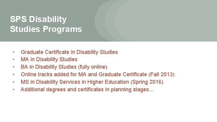 SPS Disability Studies Programs • • • Graduate Certificate in Disability Studies MA in SPS Disability Studies Programs • • • Graduate Certificate in Disability Studies MA in