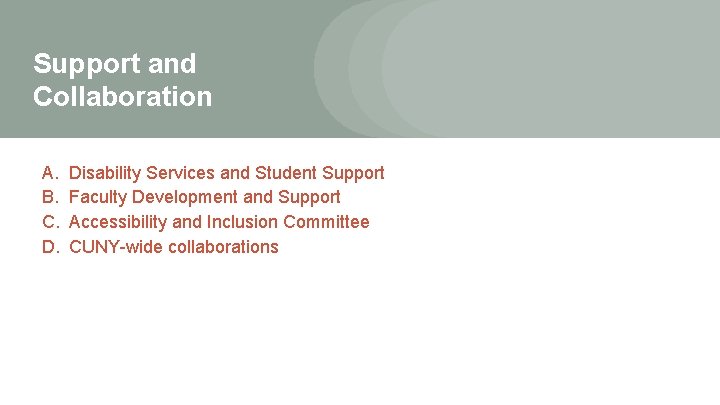 Support and Collaboration A. B. C. D. Disability Services and Student Support Faculty Development Support and Collaboration A. B. C. D. Disability Services and Student Support Faculty Development