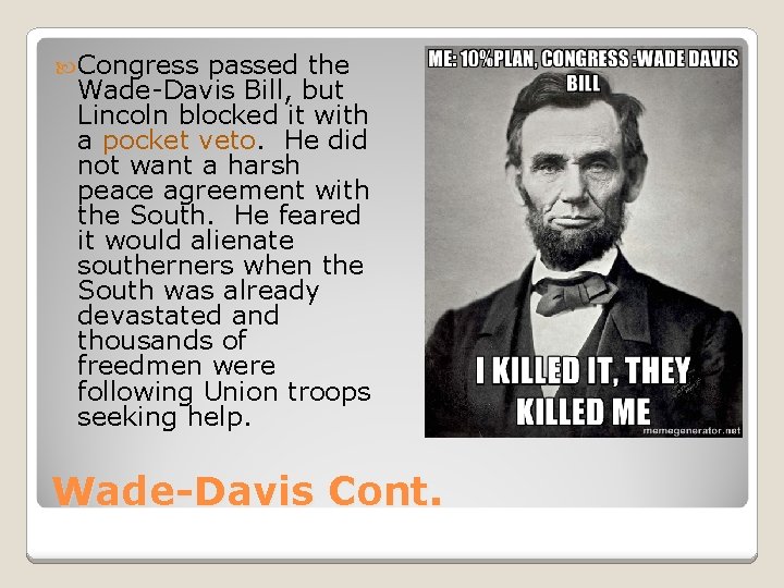  Congress passed the Wade-Davis Bill, but Lincoln blocked it with a pocket veto.