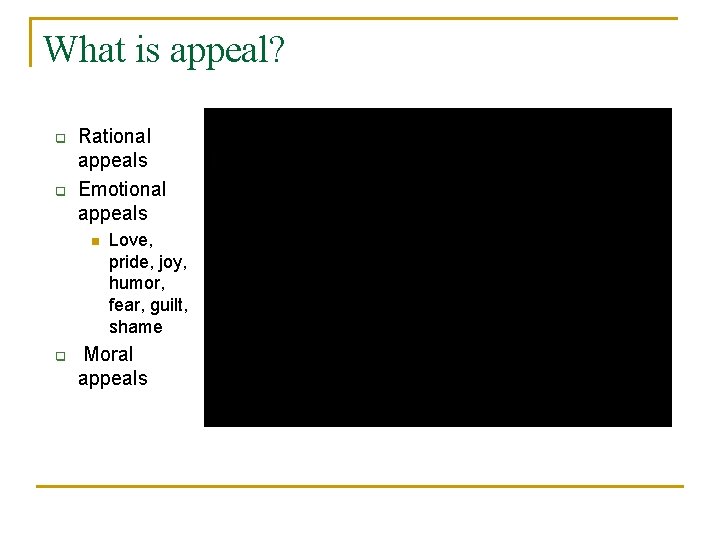 What is appeal? q q Rational appeals Emotional appeals n q Love, pride, joy, What is appeal? q q Rational appeals Emotional appeals n q Love, pride, joy,