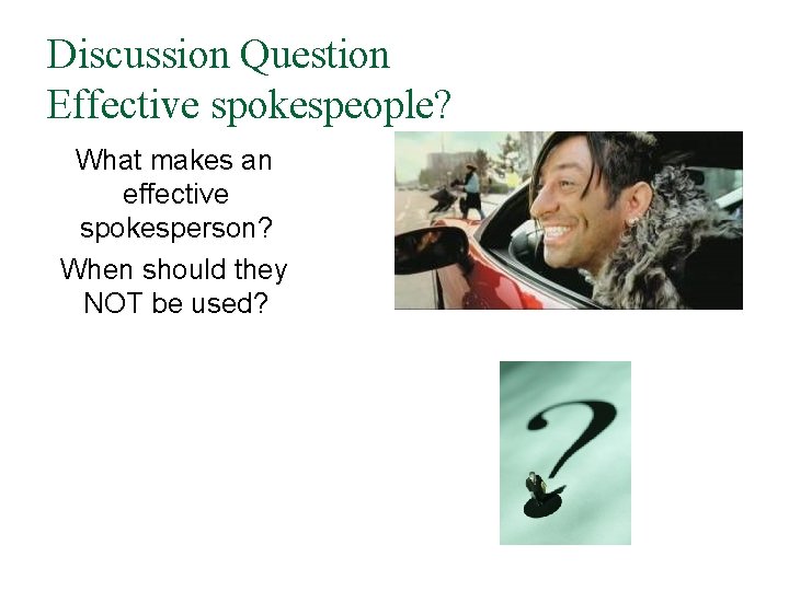 Discussion Question Effective spokespeople? What makes an effective spokesperson? When should they NOT be Discussion Question Effective spokespeople? What makes an effective spokesperson? When should they NOT be