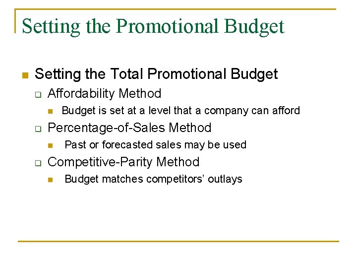 Setting the Promotional Budget n Setting the Total Promotional Budget q Affordability Method n Setting the Promotional Budget n Setting the Total Promotional Budget q Affordability Method n
