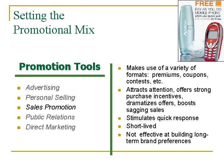 Setting the Promotional Mix Promotion Tools n n n Advertising Personal Selling Sales Promotion Setting the Promotional Mix Promotion Tools n n n Advertising Personal Selling Sales Promotion