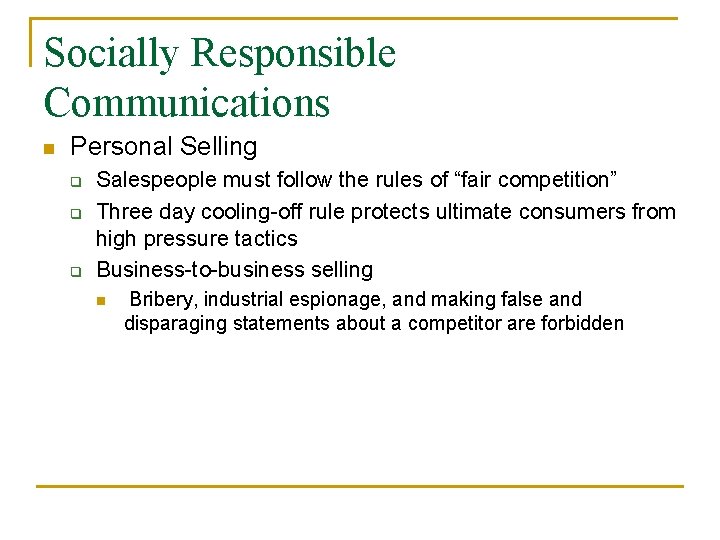 Socially Responsible Communications n Personal Selling q q q Salespeople must follow the rules Socially Responsible Communications n Personal Selling q q q Salespeople must follow the rules