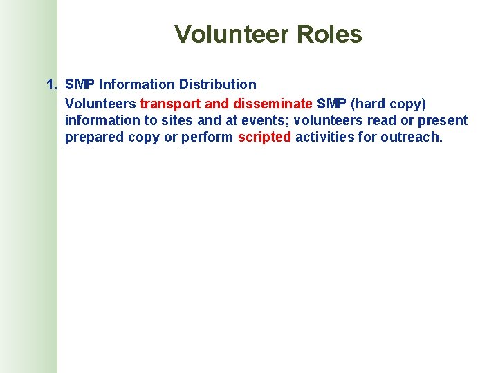 Volunteer Roles 1. SMP Information Distribution Volunteers transport and disseminate SMP (hard copy) information