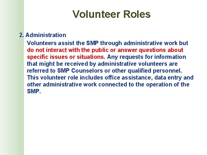 Volunteer Roles 2. Administration Volunteers assist the SMP through administrative work but do not