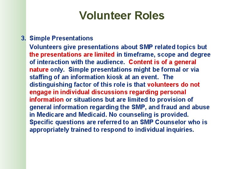 Volunteer Roles 3. Simple Presentations Volunteers give presentations about SMP related topics but the