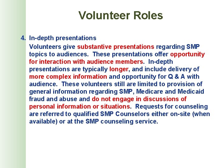 Volunteer Roles 4. In-depth presentations Volunteers give substantive presentations regarding SMP topics to audiences.