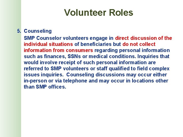 Volunteer Roles 5. Counseling SMP Counselor volunteers engage in direct discussion of the individual