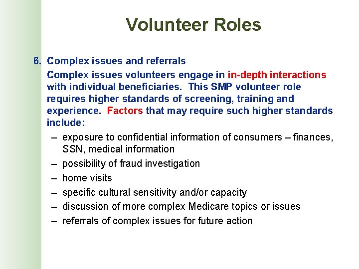 Volunteer Roles 6. Complex issues and referrals Complex issues volunteers engage in in-depth interactions