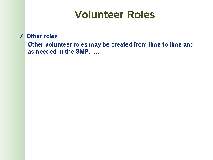 Volunteer Roles 7 Other roles Other volunteer roles may be created from time to