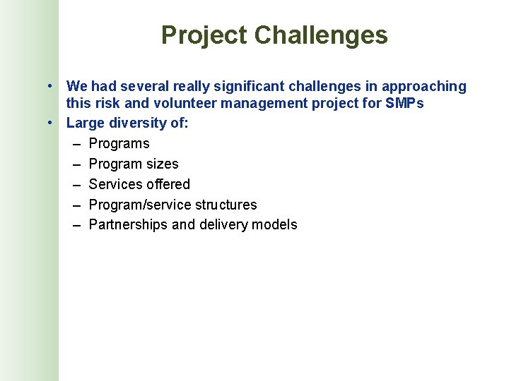 Project Challenges • We had several really significant challenges in approaching this risk and