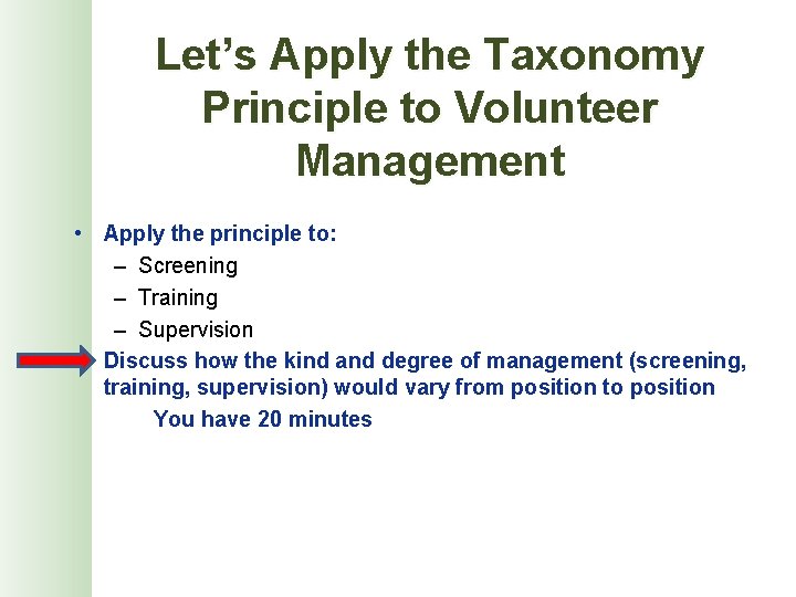 Let’s Apply the Taxonomy Principle to Volunteer Management • Apply the principle to: –