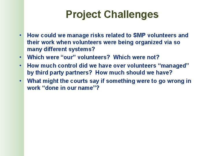 Project Challenges • How could we manage risks related to SMP volunteers and their