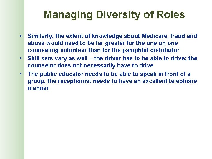 Managing Diversity of Roles • Similarly, the extent of knowledge about Medicare, fraud and