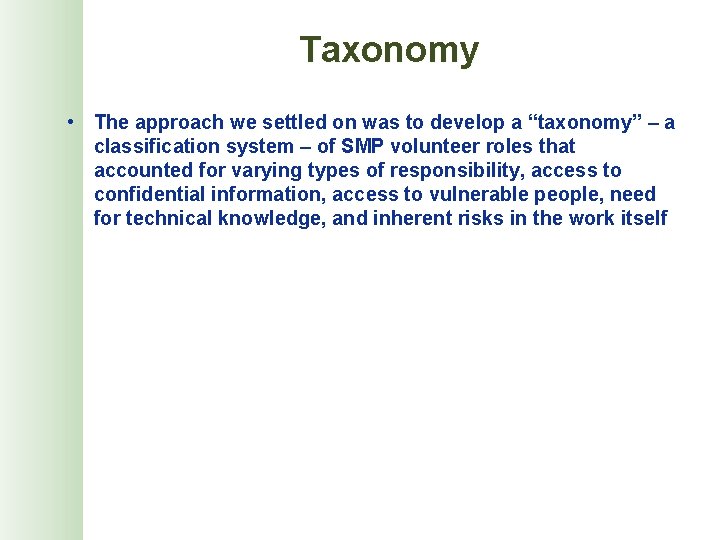 Taxonomy • The approach we settled on was to develop a “taxonomy” – a