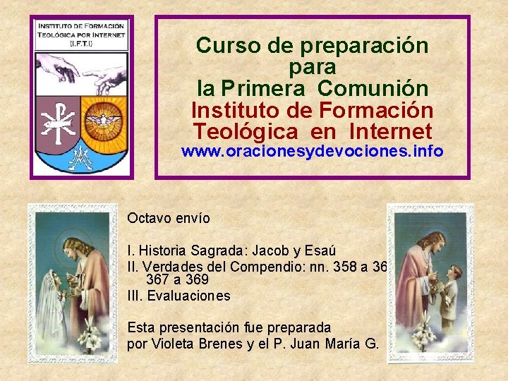 Curso de preparación para la Primera Comunión Instituto de Formación Teológica en Internet www. Curso de preparación para la Primera Comunión Instituto de Formación Teológica en Internet www.