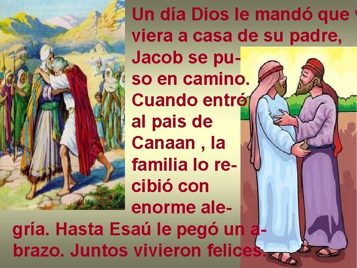 Un día Dios le mandó que v viera a casa de su padre, Jacob Un día Dios le mandó que v viera a casa de su padre, Jacob