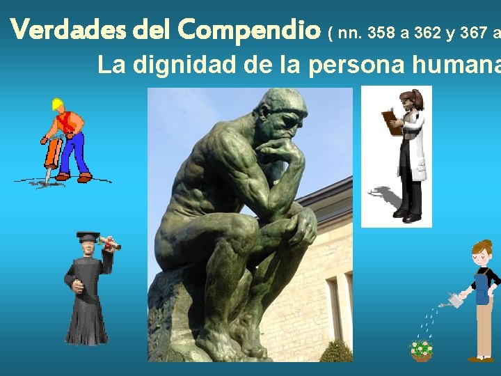 Verdades del Compendio ( nn. 358 a 362 y 367 a La dignidad de