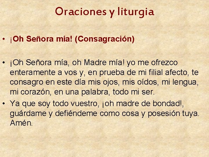 Oraciones y liturgia • ¡Oh Señora mía! (Consagración) • ¡Oh Señora mía, oh Madre Oraciones y liturgia • ¡Oh Señora mía! (Consagración) • ¡Oh Señora mía, oh Madre