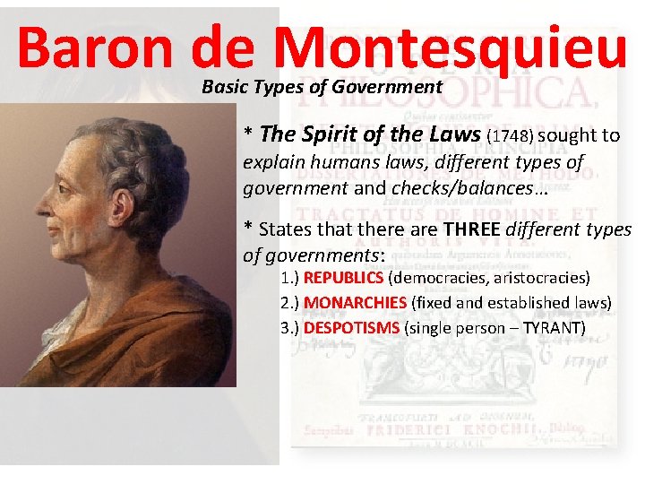 Baron de Montesquieu Basic Types of Government * The Spirit of the Laws (1748)