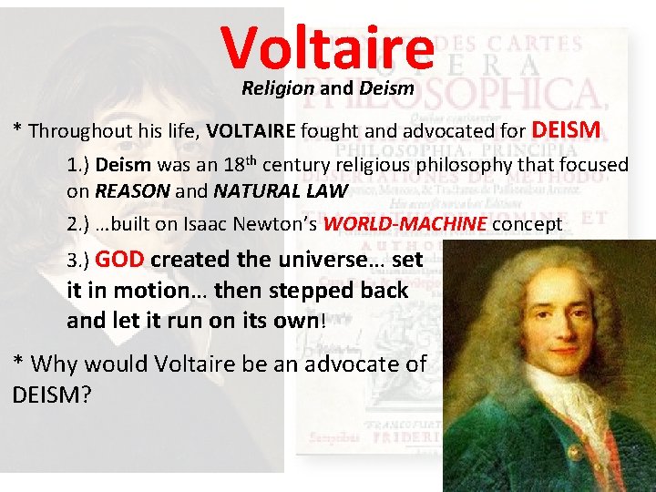 Voltaire Religion and Deism * Throughout his life, VOLTAIRE fought and advocated for DEISM