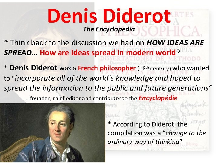 Denis Diderot The Encyclopedia * Think back to the discussion we had on HOW