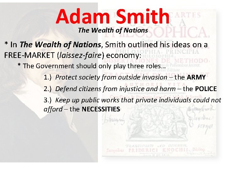 Adam Smith The Wealth of Nations * In The Wealth of Nations, Smith outlined