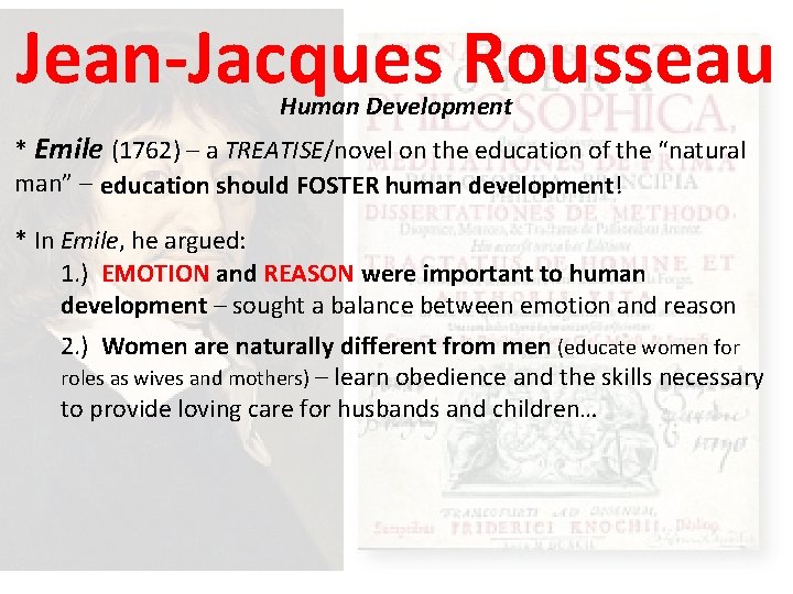 Jean-Jacques Rousseau Human Development * Emile (1762) – a TREATISE/novel on the education of
